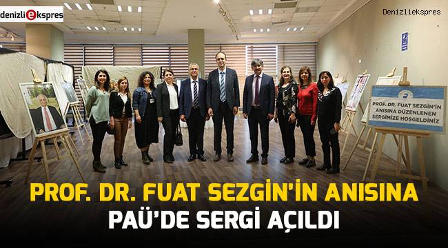 Prof. Dr. Fuat Sezgin’in anısına PAÜ’de sergi açıldı