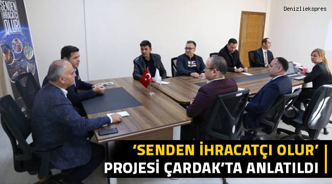 'Senden İhracatçı Olur' Projesi Çardak'ta Anlatıldı