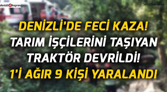 Tarım işçilerini taşıyan traktör devrildi!