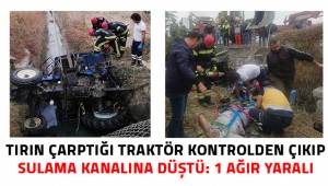 Tırın çarptığı traktör kontrolden çıkıp sulama kanalına düştü