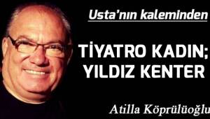 TİYATRO KADIN; YILDIZ KENTER