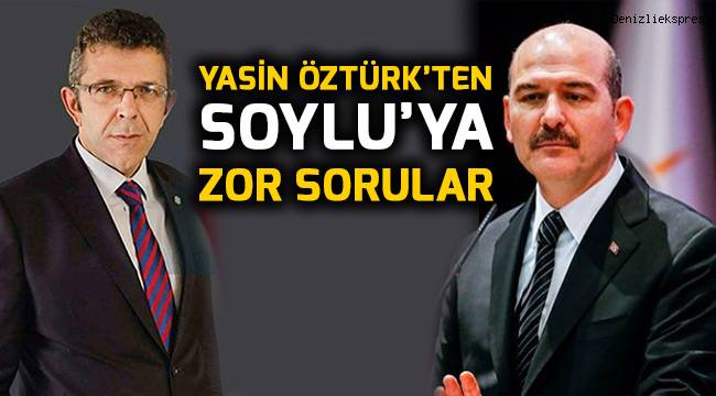 Yasin Öztürk'ten Soylu'ya Zor Sorular