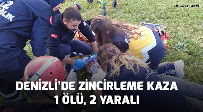 Zincirleme trafik kazasında 1 kişi yaşamını yitirdi, 2 kişi yaralandı