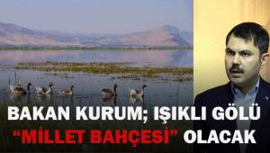 Bakan Kurum; Çivril Işıklı Gölü,