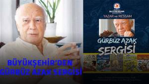 Büyükşehir'den Gürbüz Azak sergisi