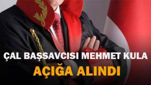 Çal Başsavcısı Mehmet Kula, açığa alındı