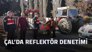Çal'da traktör ve iş makinelerine yönelik reflektör denetimi