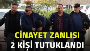 Cinayet zanlısı 2 kişi tutuklandı