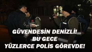 Denizli polisi; huzurlu bir yılbaşı için 24 saat görevinin başında olacak