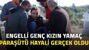 Engelli genç kızın yamaç paraşütü hayali Pamukkale'de gerçek oldu