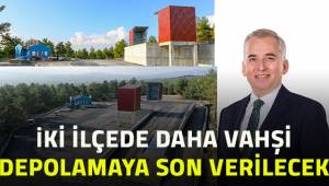 İki ilçede daha vahşi depolamaya son verilecek