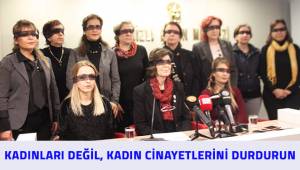 Kadınları değil, kadın cinayetlerini durdurun