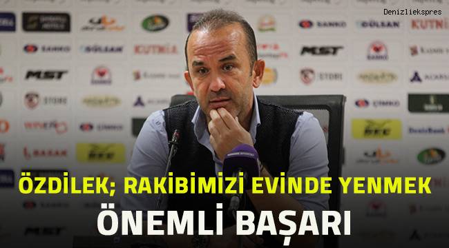Mehmet Özdilek; Direkt rakibimizi evinde yenmek önemli bir başarı