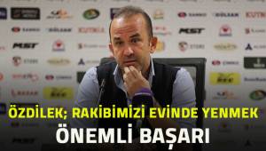 Mehmet Özdilek; Direkt rakibimizi evinde yenmek önemli bir başarı