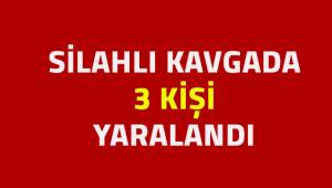 Silahlı kavgada 3 kişi yaralandı