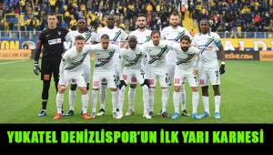 Yukatel Denizlispor'un ilk yarı karnesi