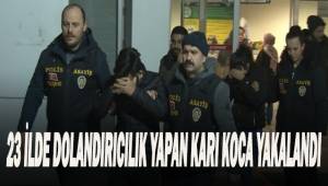 23 ilde yapılan 62 ‘faili meçhul dolandırıcılık’ olayı çözüldü