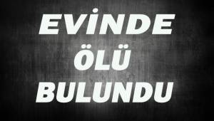 Acıpayam'da bir kişi evinde ölü bulundu