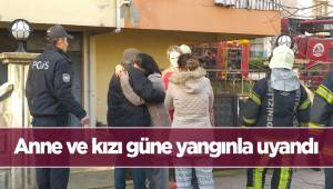Anne ve kızı güne yangınla uyandı