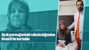 Ayak parmağındaki rahatsızlığından Denizli'de kurtuldu