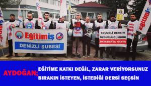 Aydoğan; eğitime katkı değil, zarar veriyorsunuz