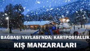 Bağbaşı Yaylası’nda kartpostallık kış manzaraları