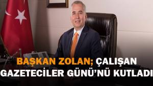 Başkan Osman Zolan, Çalışan Gazeteciler Günü'nü kutladı