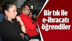 Bir tık ile e-ihracatı öğrendiler