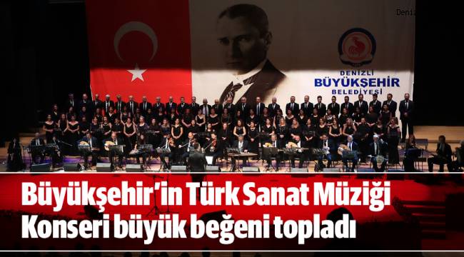 Büyükşehir’in Türk Sanat Müziği Konseri büyük beğeni topladı