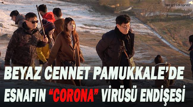 Çinli turistlerin yoğun olarak geldiği Pamukkale’de esnaf virüse karşı önlemlerin arttırılmasını istiyor