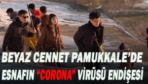 Çinli turistlerin yoğun olarak geldiği Pamukkale’de esnaf virüse karşı önlemlerin arttırılmasını istiyor