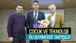 Çocuk ve Teknoloji bu seminerde tartışıldı