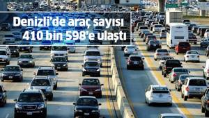 Denizli’de araç sayısı 410 bin 598’e ulaştı
