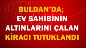 Denizli'de ev sahibinin altınlarını çaldığı öne sürülen kiracısı tutuklandı