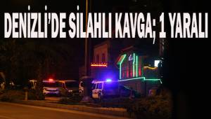 Denizli’de silahlı kavga: 1 yaralı