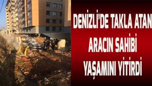 Denizli'de takla atan aracın sahibi yaşamını yitirdi