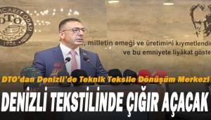 Denizli'de tekstil çığır açacak