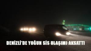 Denizli'de yoğun sis ulaşımı aksattı