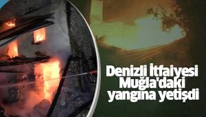 Denizli İtfaiyesi Muğla'daki yangına yetişdi