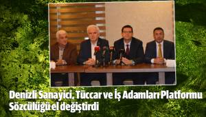 Denizli Sanayici, Tüccar ve İş Adamları Platformu Sözcülüğü el değiştirdi