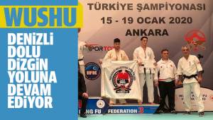 DENİZLİ WUSHU’DA DOLU DİZGİN