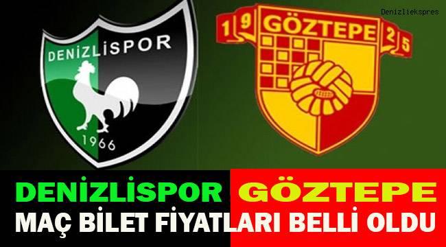 Denizlispor - Göztepe karşılaşmasının bilet fiyatları belli oldu
