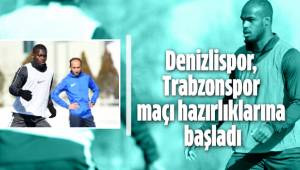 Denizlispor, Trabzonspor maçı hazırlıklarına başladı