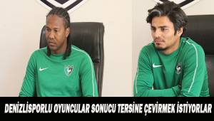 Denizlisporlu oyuncular sonucu tersine çevirmek istiyorlar