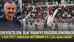 DEVECİLER, İLK YARIYI DEĞERLENDİRDİ
