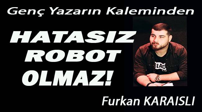 Hatasız robot olmaz!