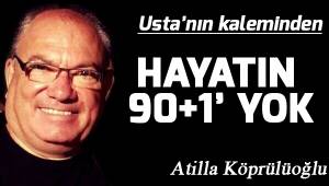 Hayatın 90+'i yok