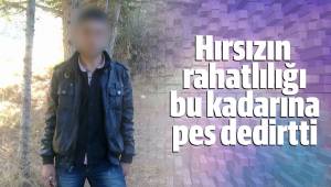 Hırsızın rahatlılığı bu kadarına pes dedirtti