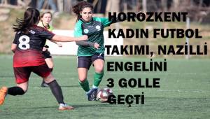 Horozkent Kadın Futbol Takımı, Nazilli engelini 3 golle geçti