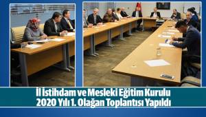 İl İstihdam ve Mesleki Eğitim Kurulu 2020 Yılı 1. Olağan Toplantısı Yapıldı